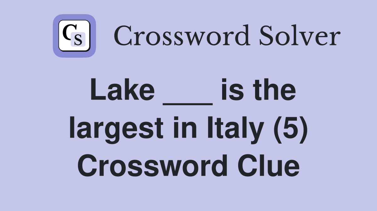 Lake ___ is the largest in Italy (5) Crossword Clue