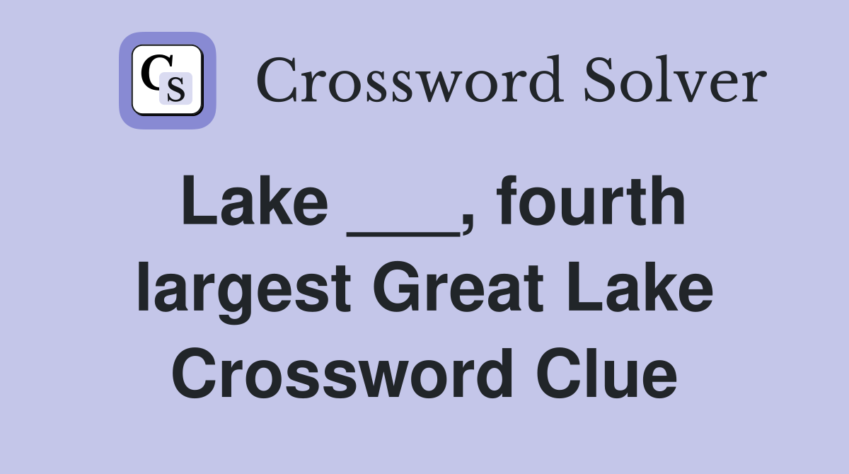 Lake ___, fourth largest Great Lake Crossword Clue
