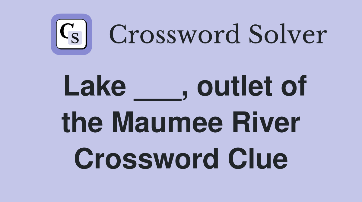 Lake ___, outlet of the Maumee River Crossword Clue