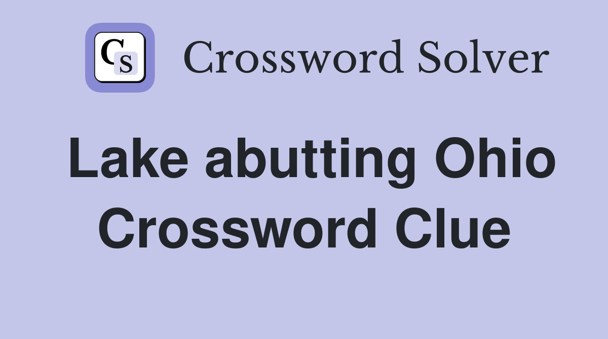 Lake abutting Ohio Crossword Clue