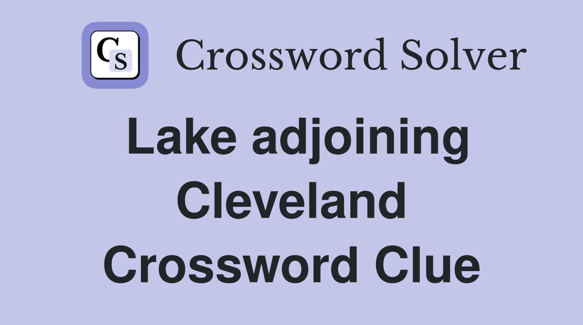 Lake adjoining Cleveland Crossword Clue