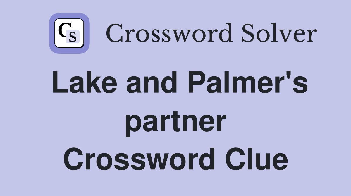 Lake and Palmer's partner Crossword Clue