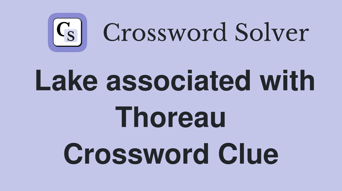 Lake associated with Thoreau Crossword Clue