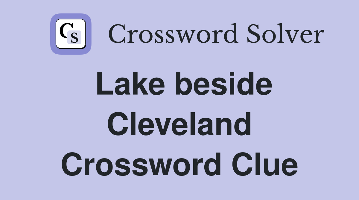 Lake beside Cleveland Crossword Clue