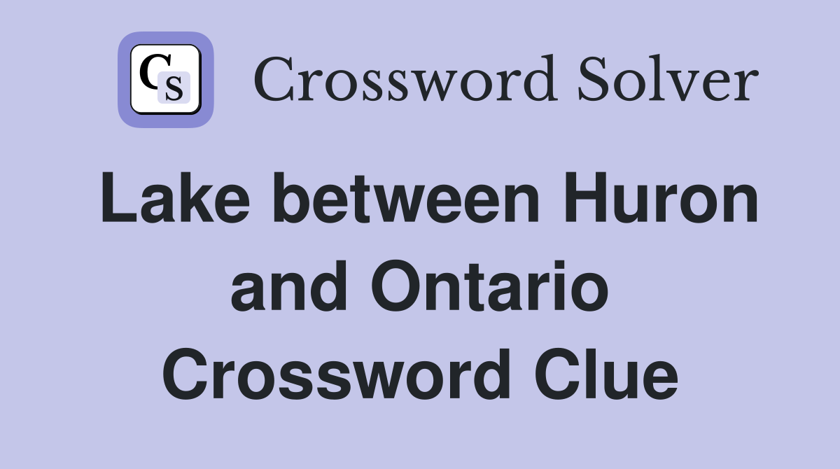 Lake between Huron and Ontario Crossword Clue