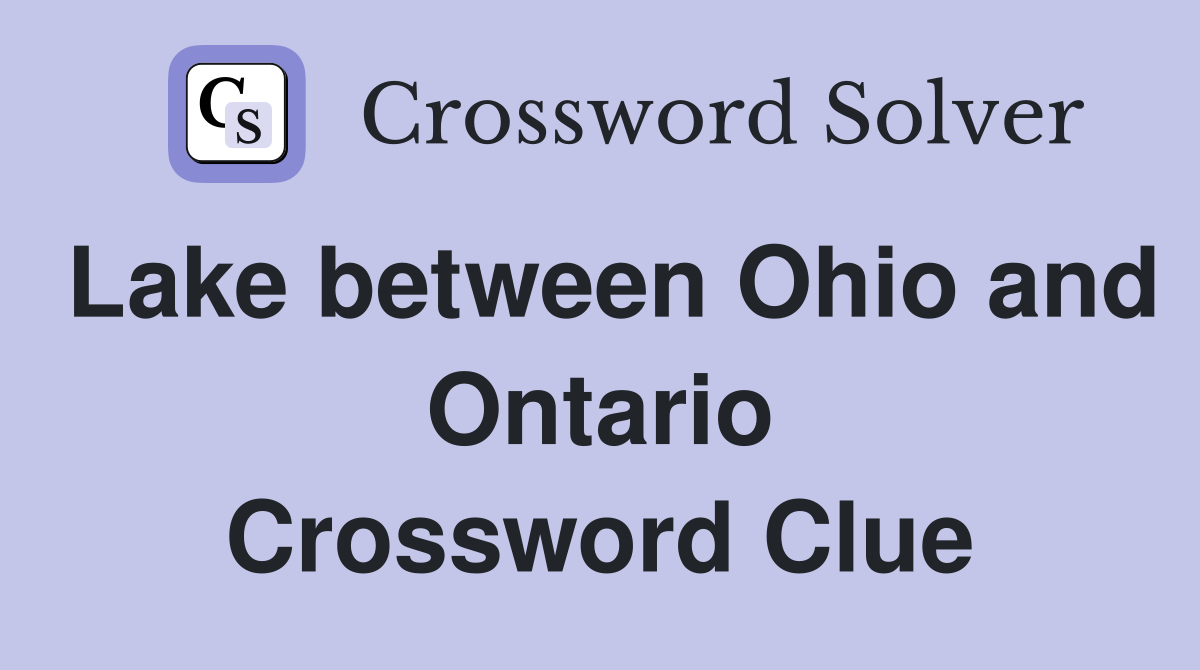 Lake between Ohio and Ontario Crossword Clue