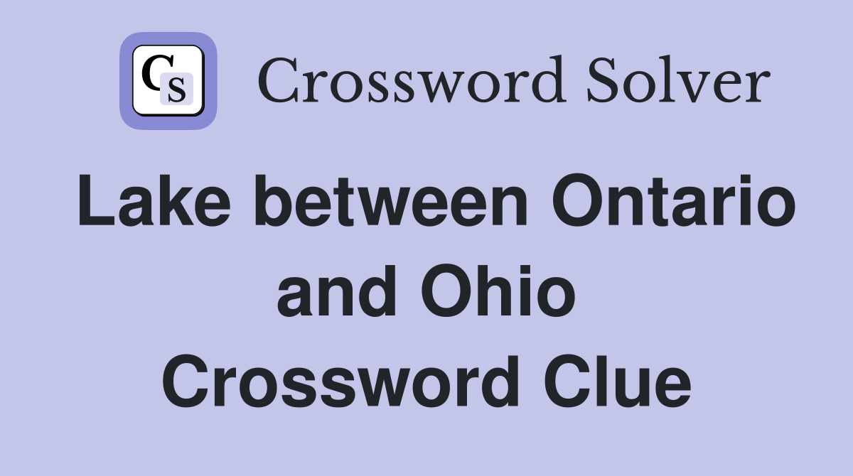 Lake between Ontario and Ohio Crossword Clue