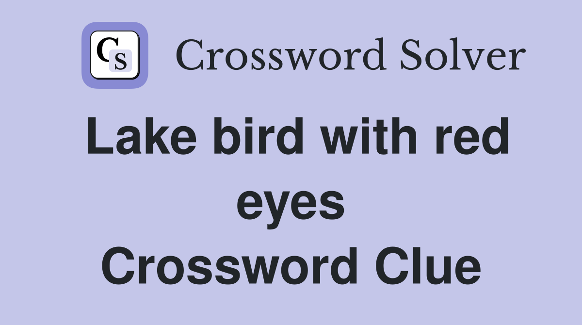 Lake bird with red eyes Crossword Clue