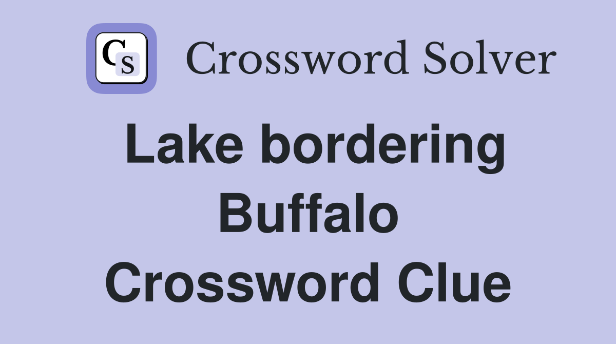 Lake bordering Buffalo Crossword Clue