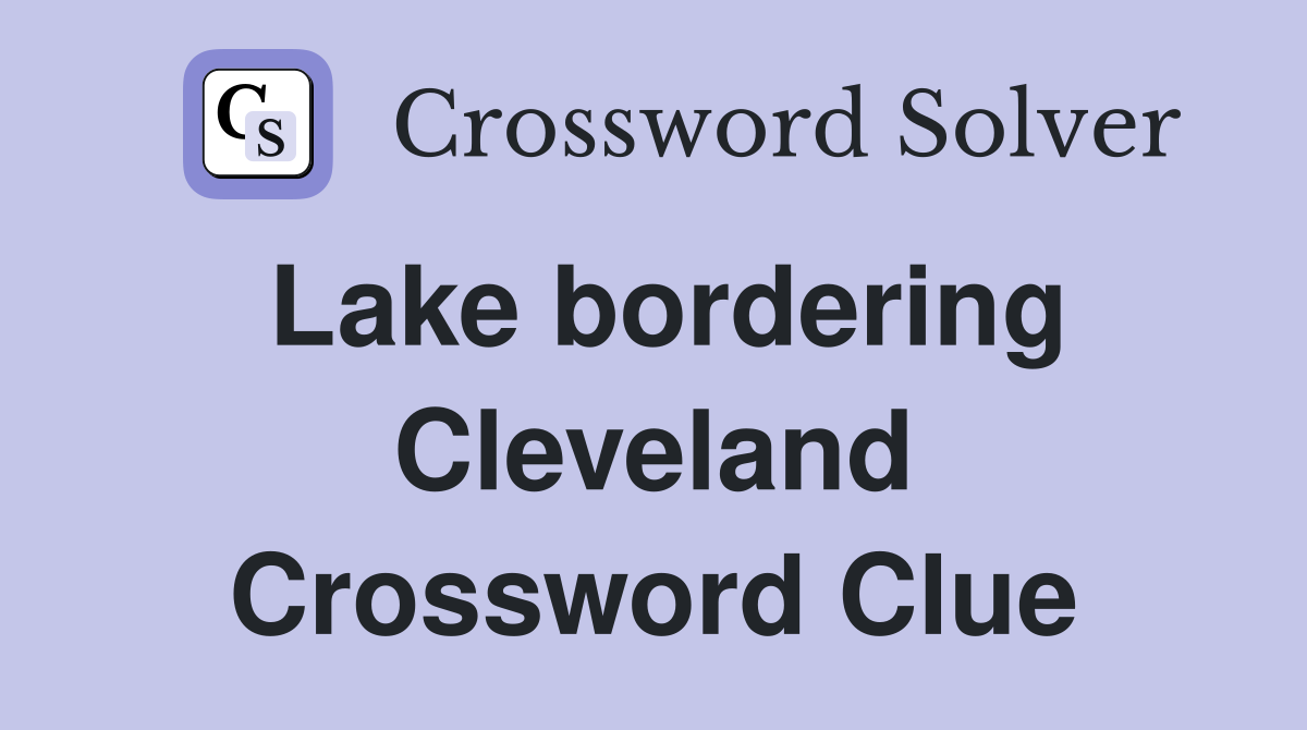 Lake bordering Cleveland Crossword Clue