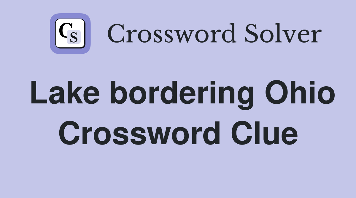 Lake bordering Ohio Crossword Clue