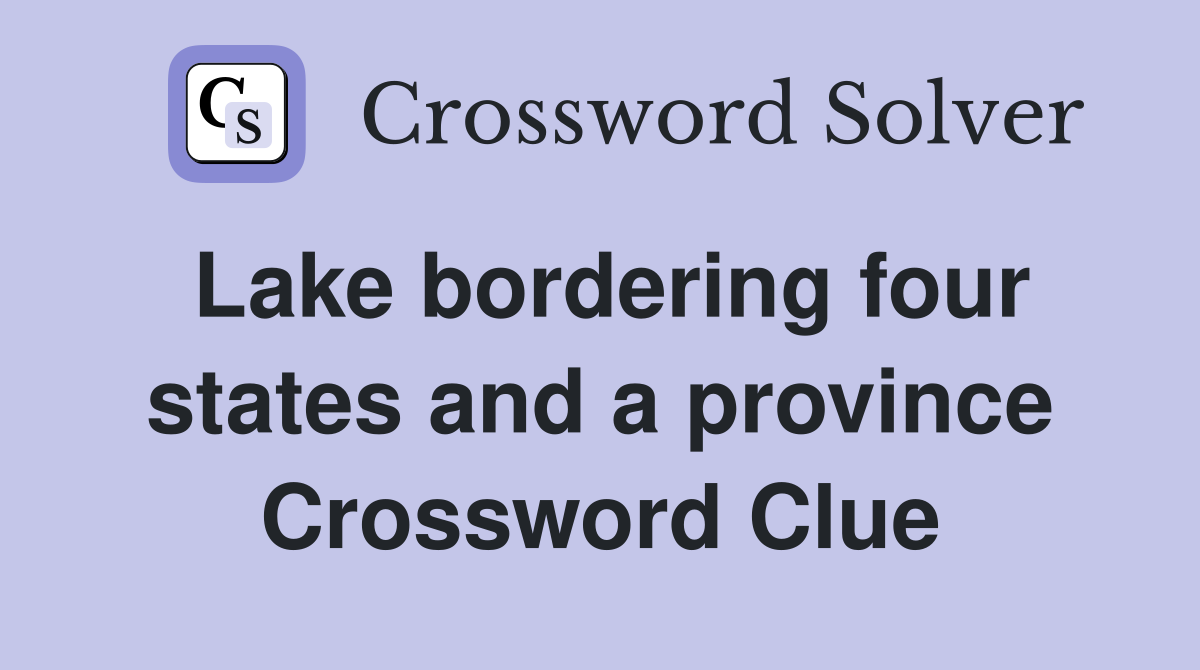 Lake bordering four states and a province Crossword Clue