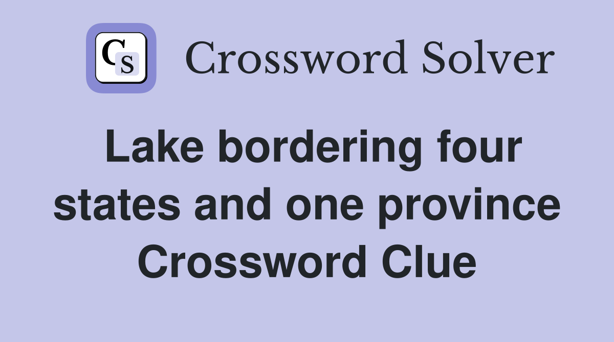 Lake bordering four states and one province Crossword Clue