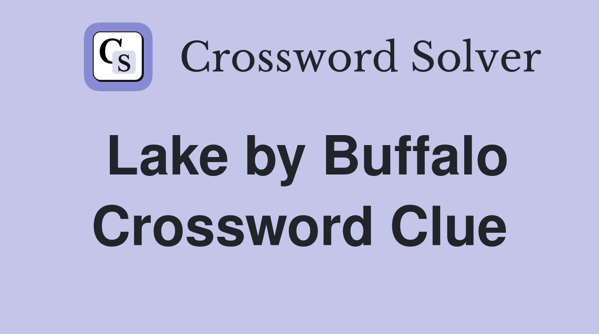 Lake by Buffalo Crossword Clue