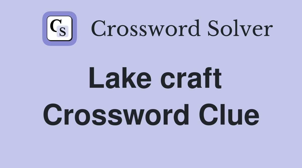 Lake craft Crossword Clue
