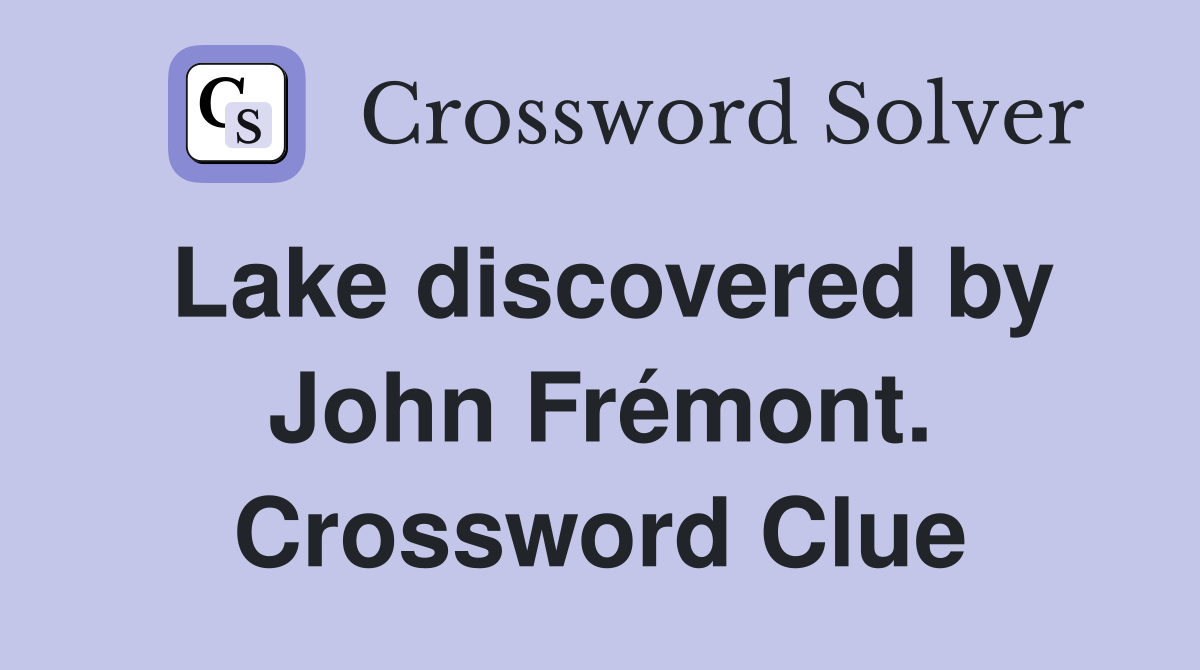 Lake discovered by John Frémont. Crossword Clue