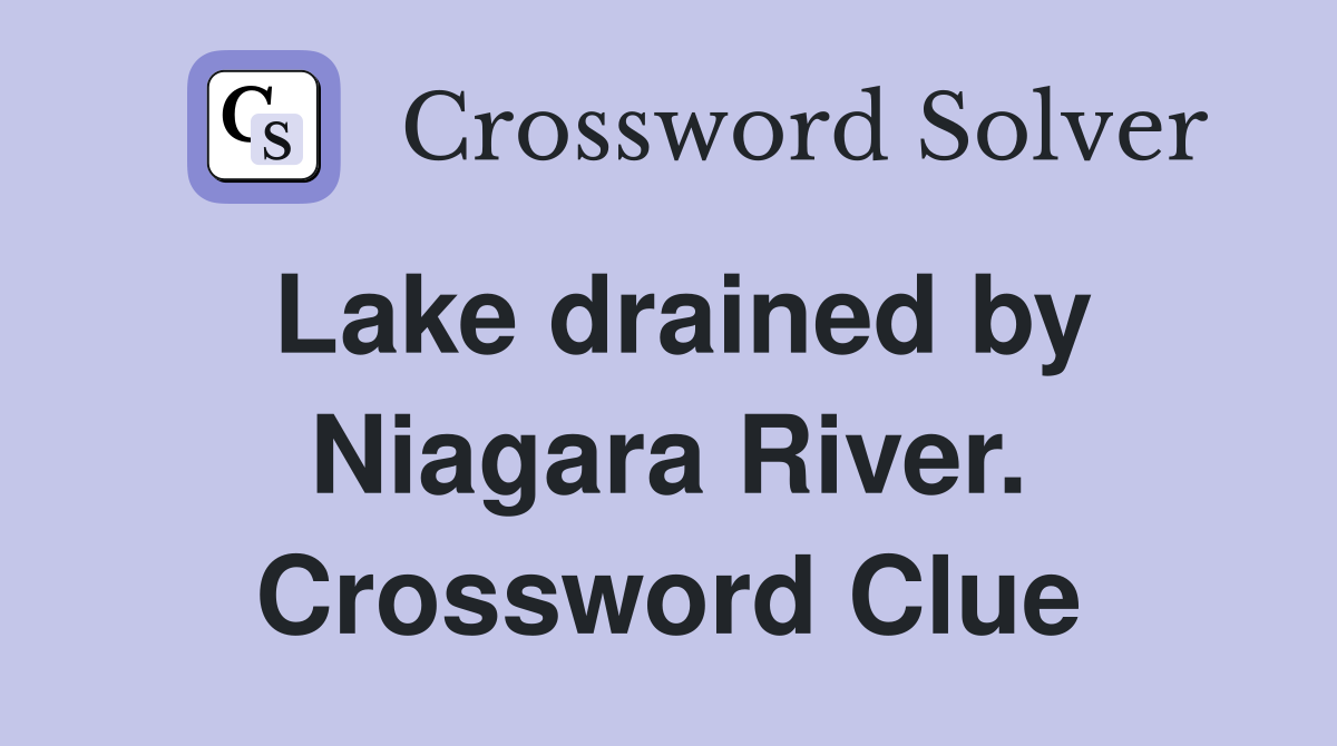 Lake drained by Niagara River. Crossword Clue
