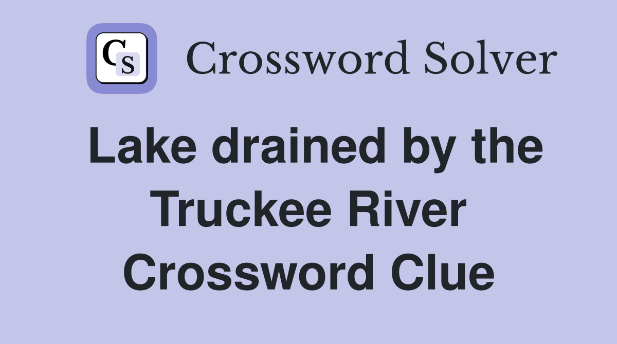 Lake drained by the Truckee River Crossword Clue