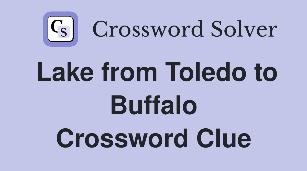 Lake from Toledo to Buffalo Crossword Clue