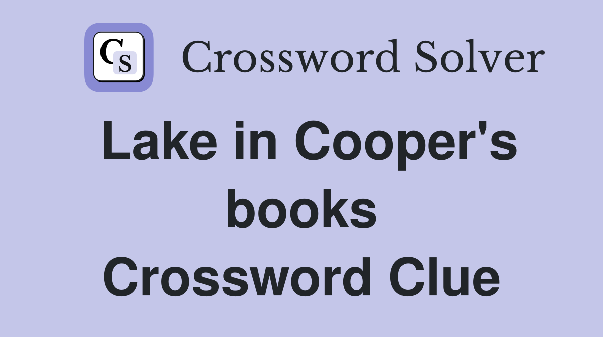Lake in Cooper's books Crossword Clue
