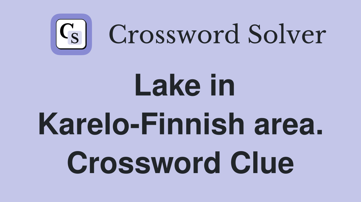 Lake in Karelo-Finnish area. Crossword Clue