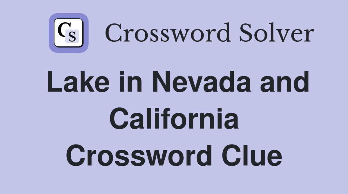 Lake in Nevada and California Crossword Clue