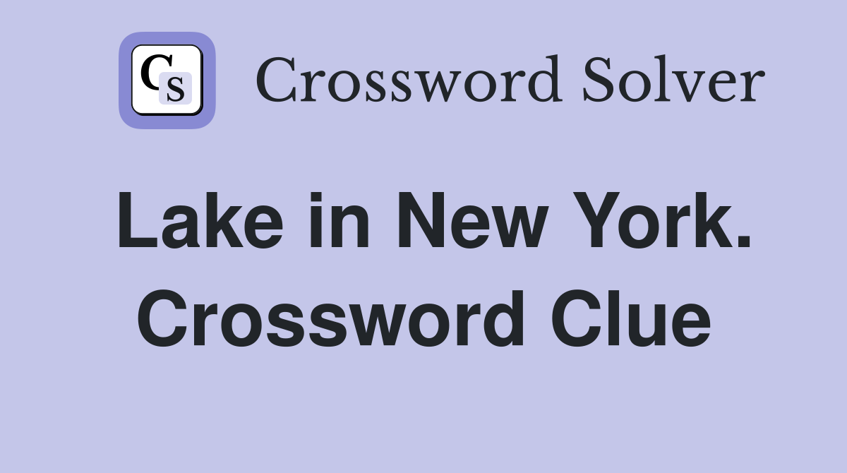 Lake in New York. Crossword Clue