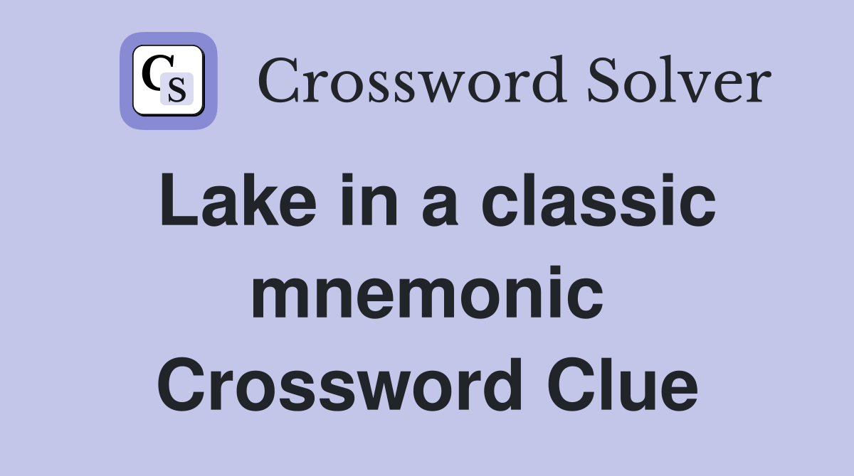 Lake in a classic mnemonic Crossword Clue