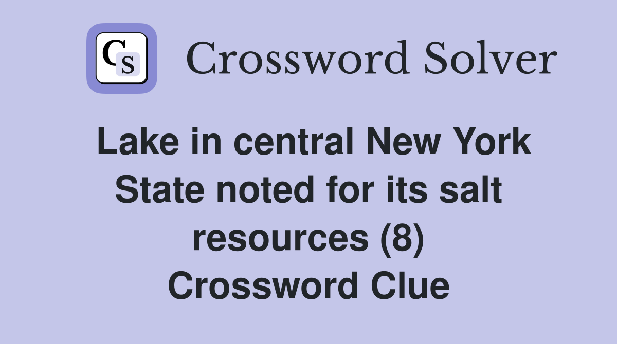 Lake in central New York State noted for its salt resources (8) Crossword Clue