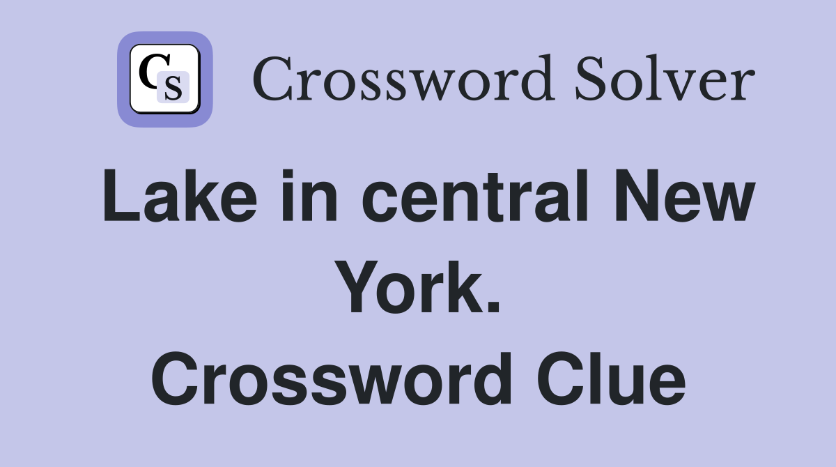 Lake in central New York. Crossword Clue