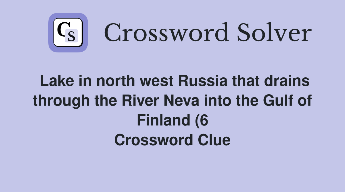 Lake in north west Russia that drains through the River Neva into the Lake in north west Russia that drains through the River Neva into the