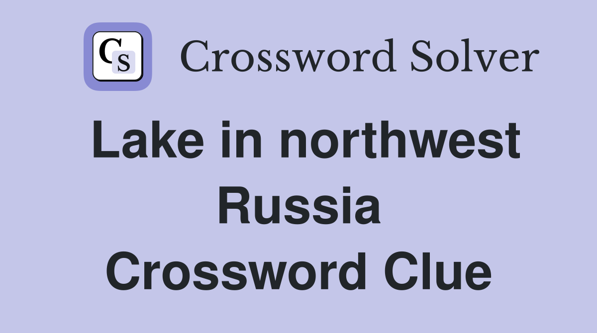 Lake in northwest Russia Crossword Clue