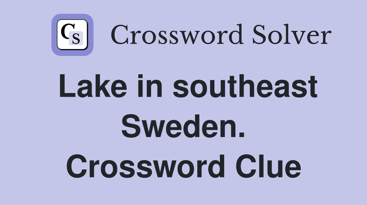 Lake in southeast Sweden. Crossword Clue