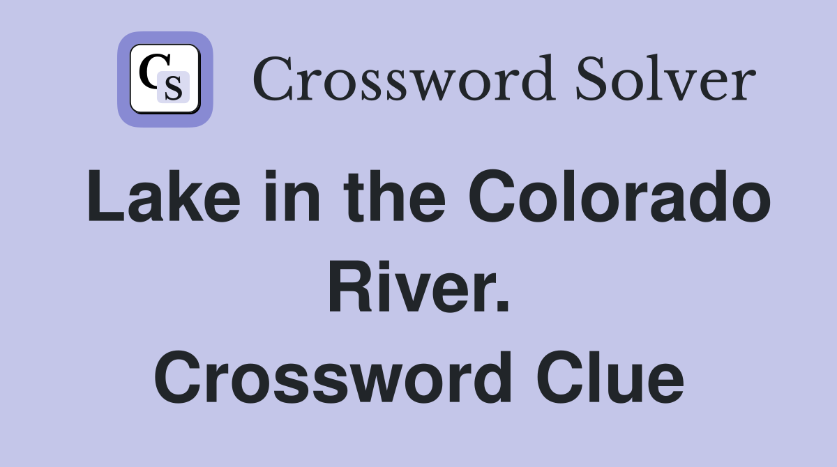 Lake in the Colorado River. Crossword Clue