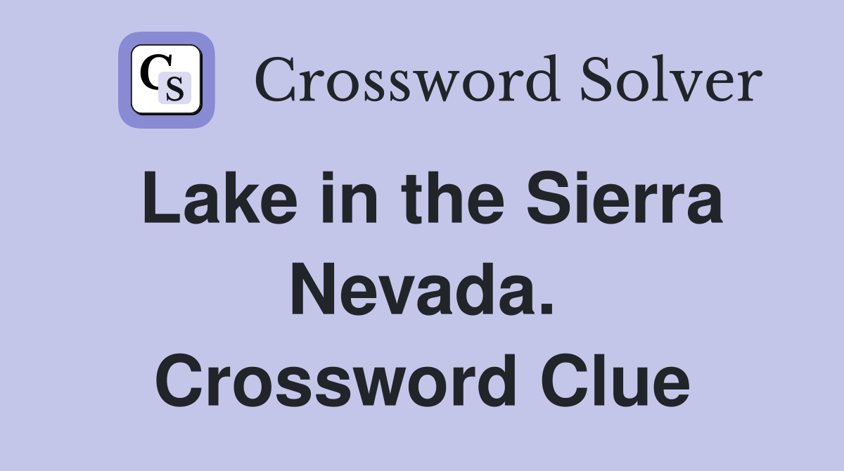 Lake in the Sierra Nevada. Crossword Clue