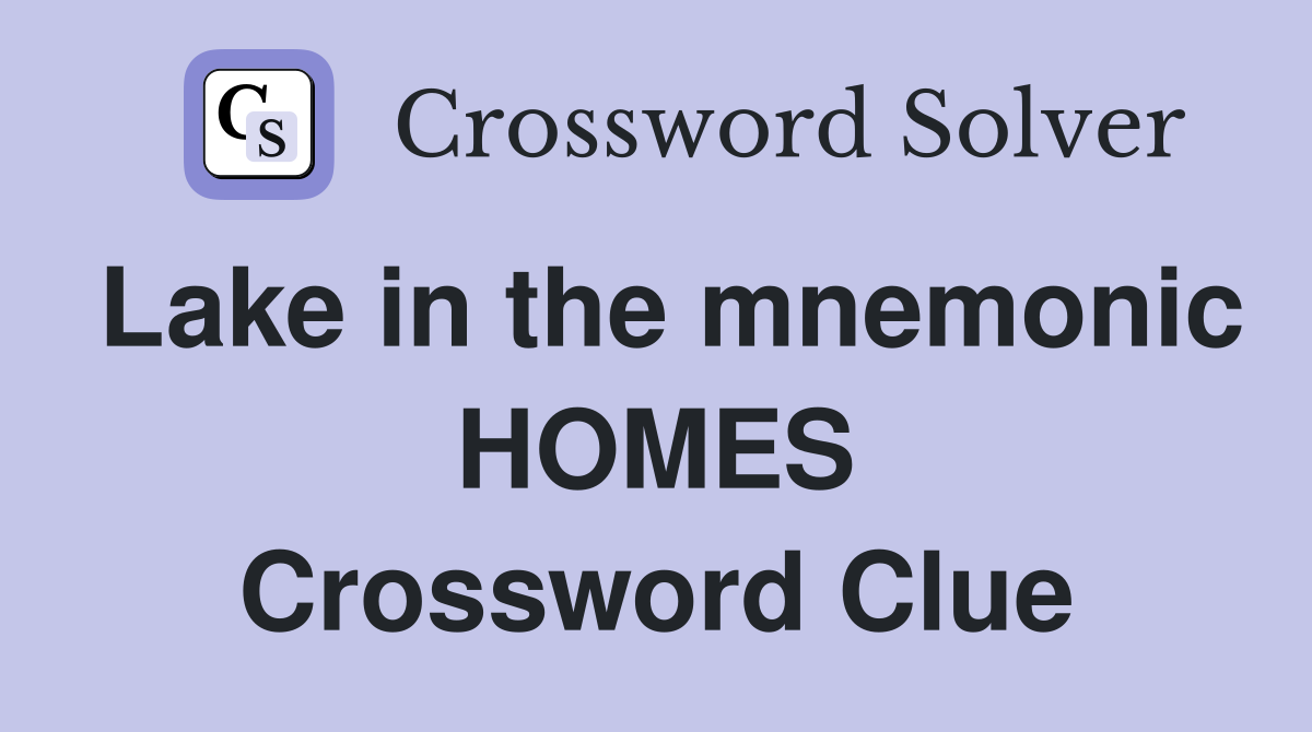 Lake in the mnemonic HOMES Crossword Clue