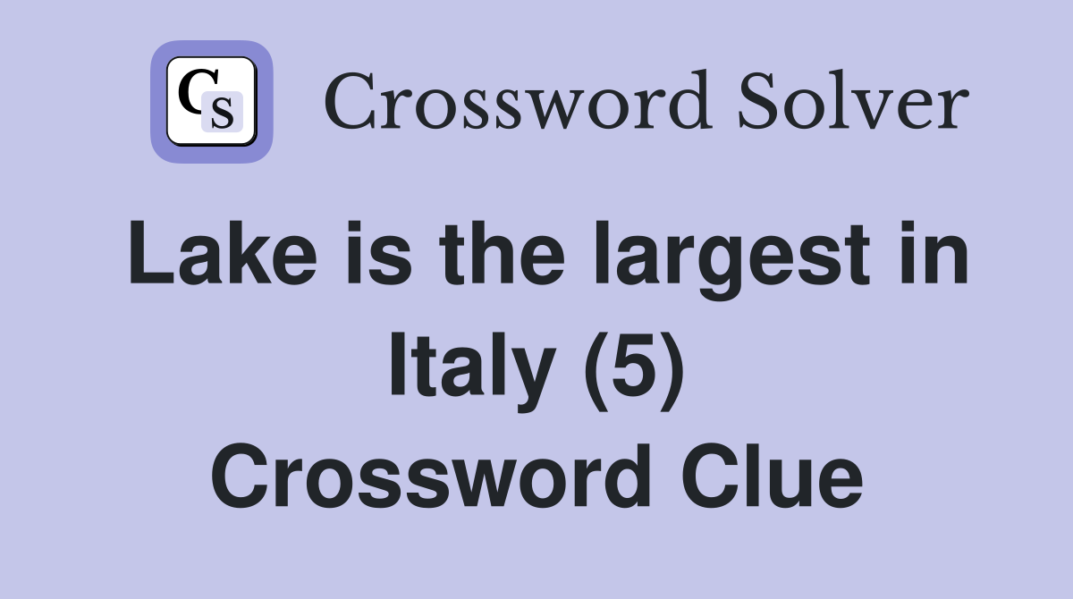 Lake is the largest in Italy (5) Crossword Clue