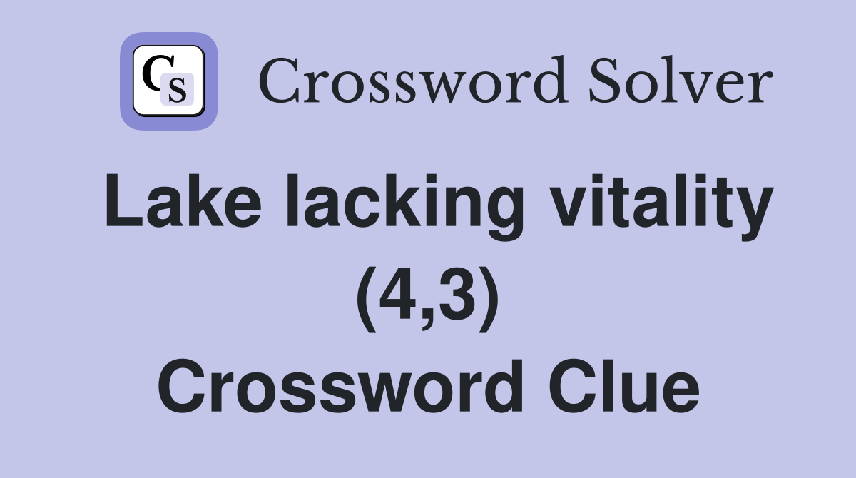 Lake lacking vitality (4,3) Crossword Clue