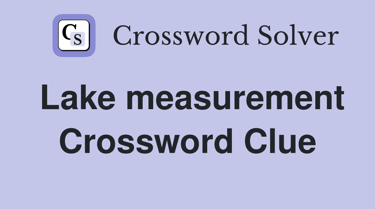 Lake measurement Crossword Clue