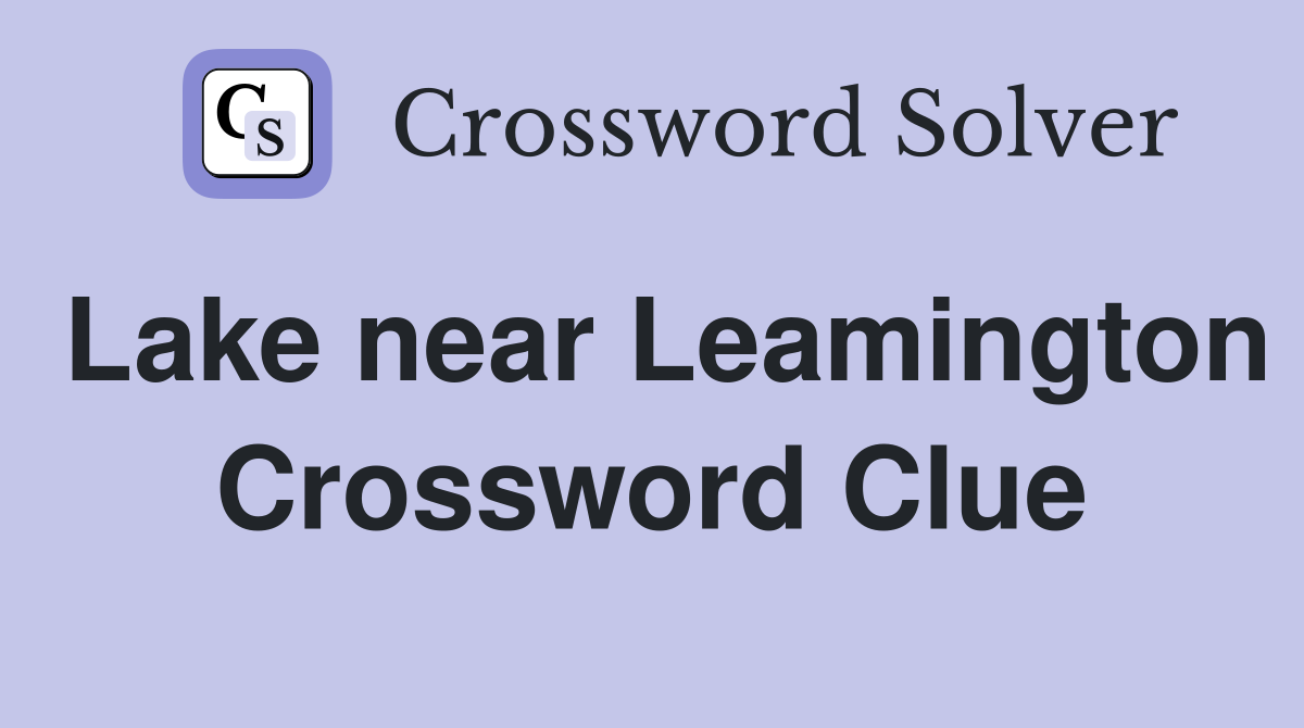 Lake near Leamington Crossword Clue