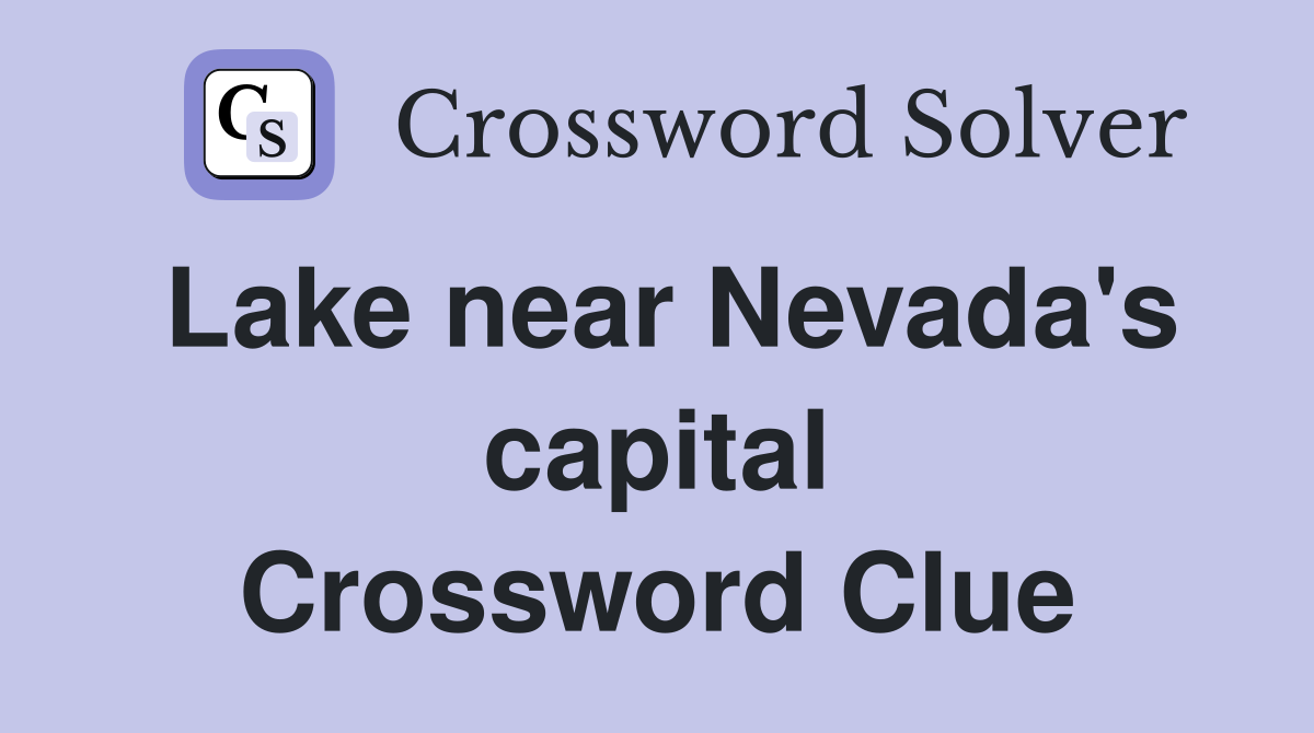 Lake near Nevada's capital Crossword Clue