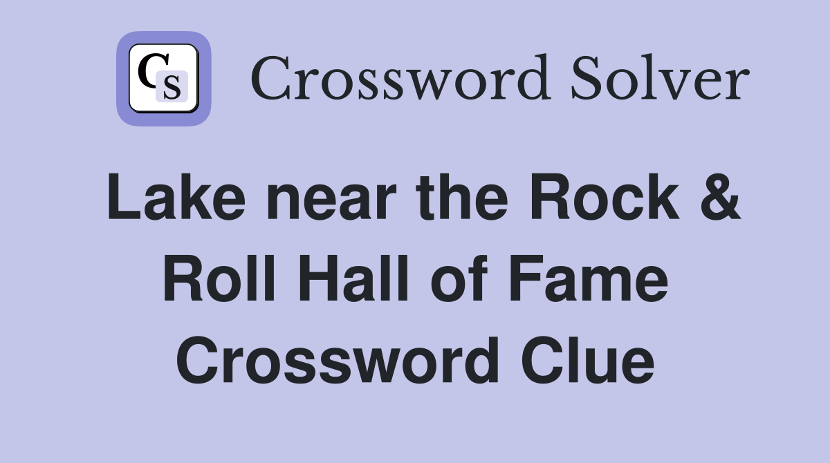 Lake near the Rock & Roll Hall of Fame Crossword Clue