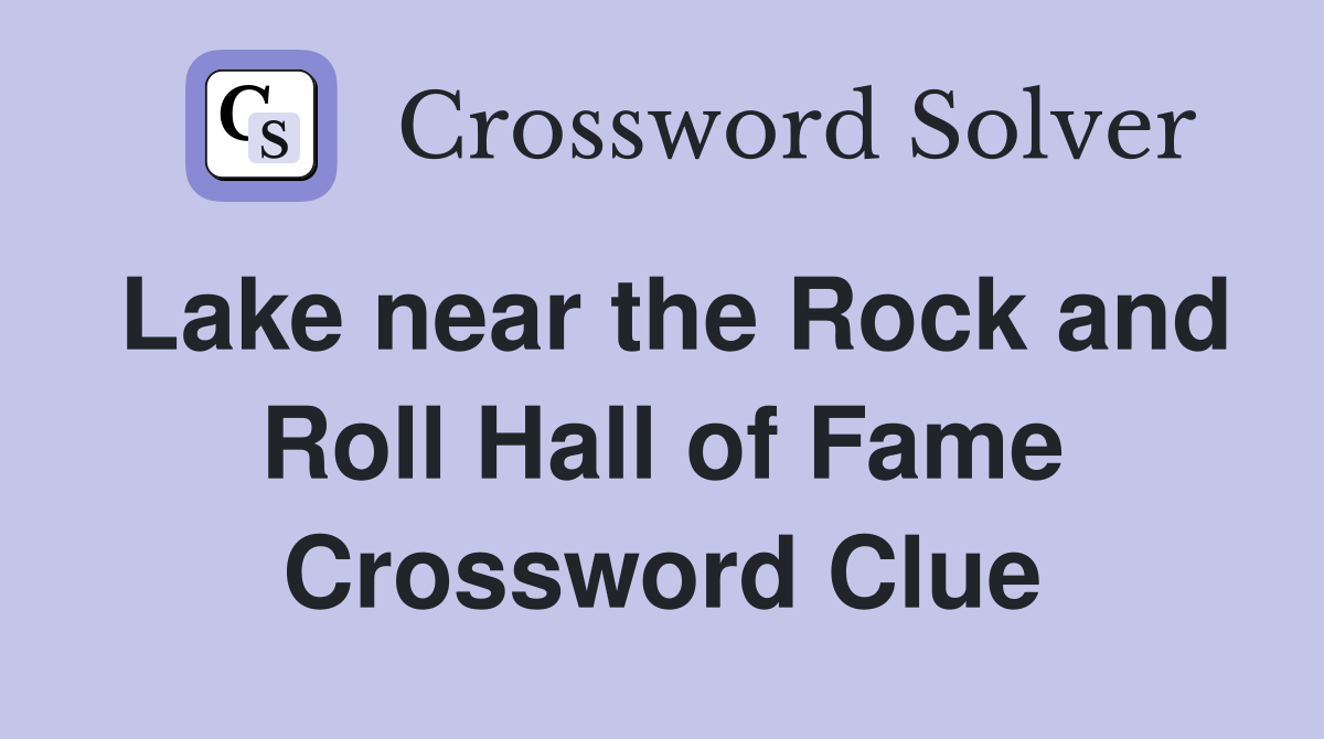 Lake near the Rock and Roll Hall of Fame Crossword Clue