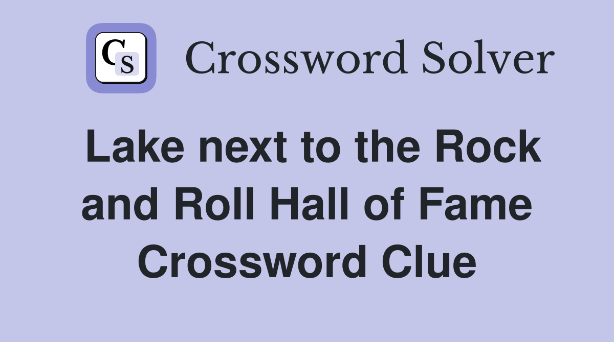 Lake next to the Rock and Roll Hall of Fame Crossword Clue