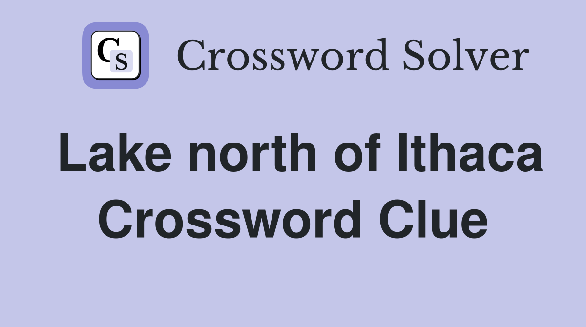 Lake north of Ithaca Crossword Clue