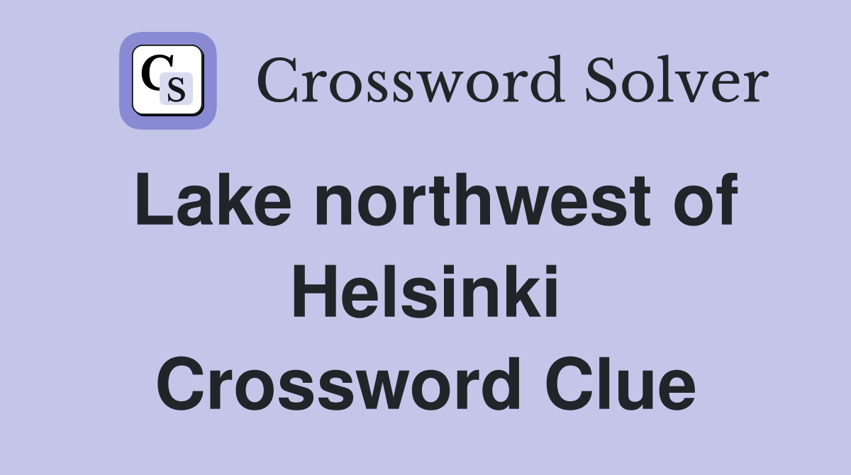 Lake northwest of Helsinki Crossword Clue