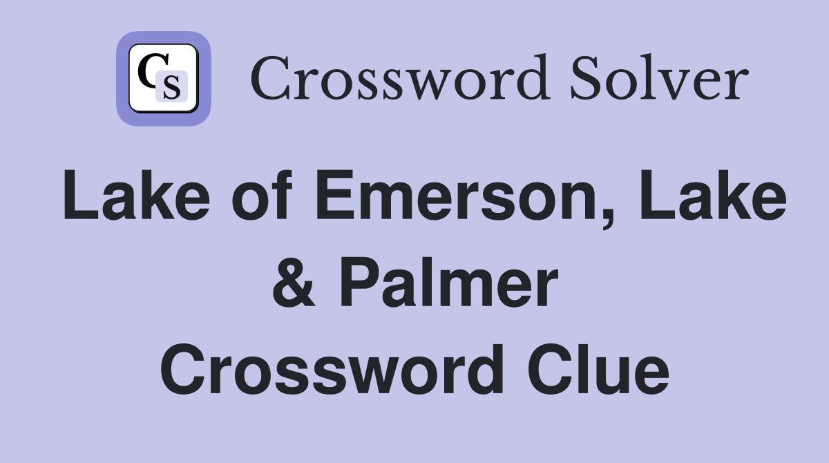 Lake of Emerson, Lake & Palmer Crossword Clue