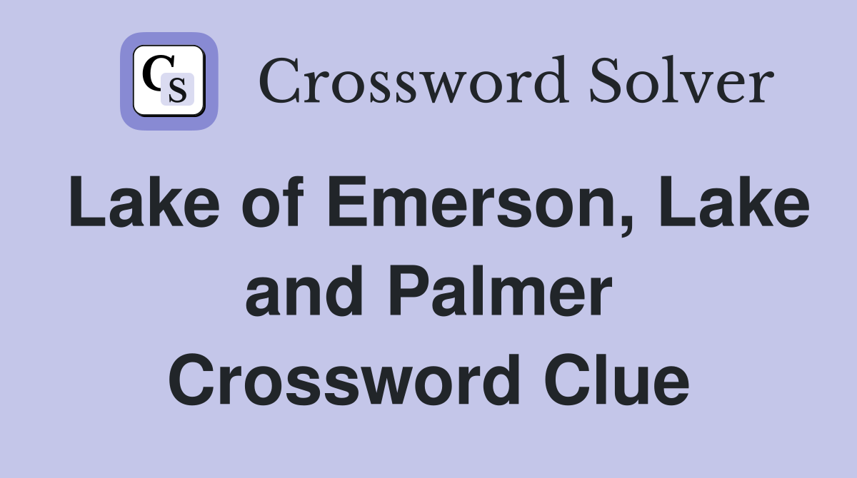 Lake of Emerson, Lake and Palmer Crossword Clue