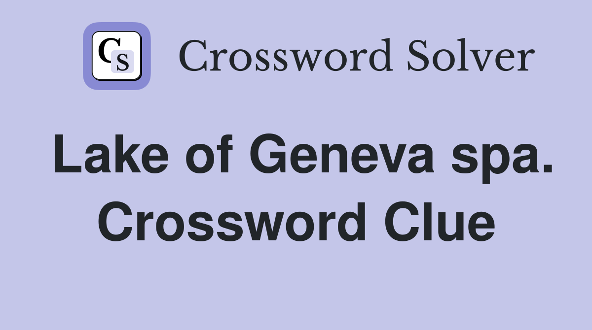 Lake of Geneva spa. Crossword Clue
