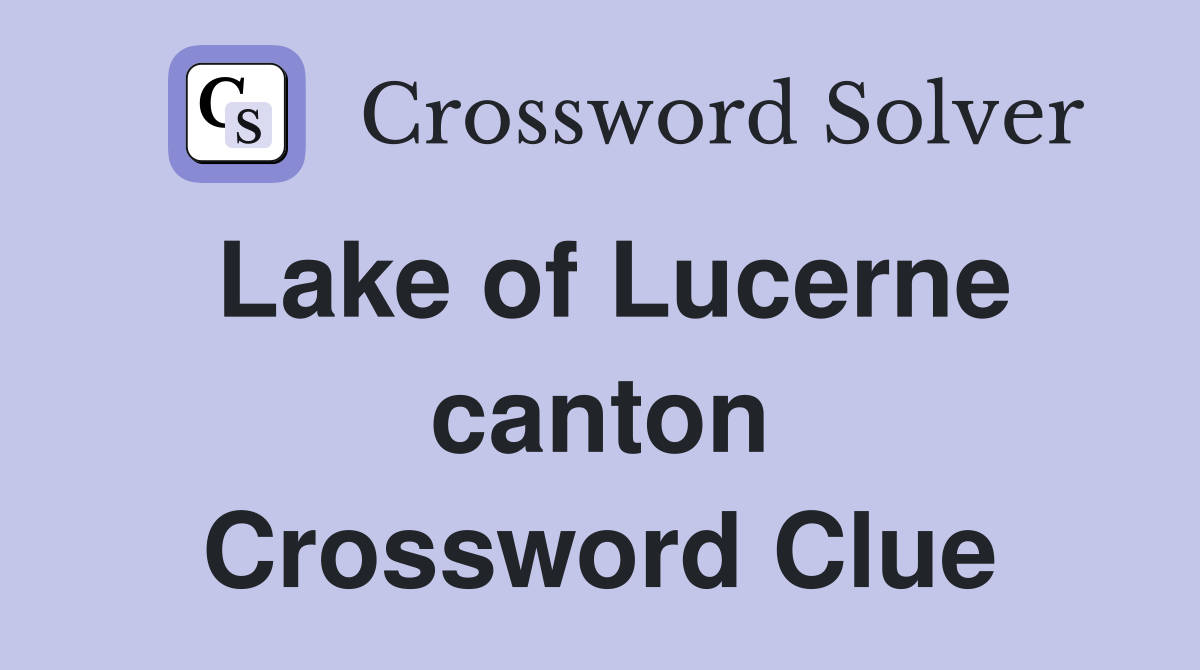 Lake of Lucerne canton Crossword Clue